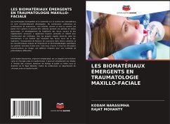 LES BIOMATÉRIAUX ÉMERGENTS EN TRAUMATOLOGIE MAXILLO-FACIALE - NARASIMHA, Kodam;Mohanty, Rajat