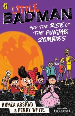 Little Badman and the Rise of the Punjabi Zombies - Arshad, Humza;White, Henry