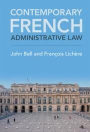 Contemporary French Administrative Law - Bell, John; Lichère, François