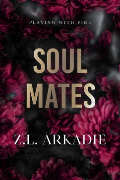 Soul Mates (Playing with Fire, #3) (eBook, ePUB) - Arkadie, Z. L.