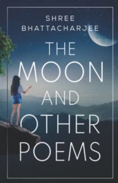 The Moon and other poems - Bhattacharjee, Shree