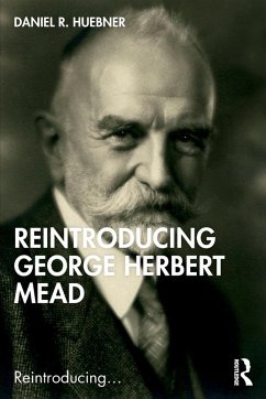 Reintroducing George Herbert Mead - Huebner, Daniel R.