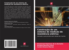Construção de um sistema de medição de resistência elétrica - Espinosa de la Borbolla, Emmanuel;Barrera Calva, Enrique;Álvarez Macías, Carlos