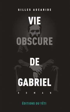 Vie obscure de Gabriel - Ascaride, Gilles Vie obscure de Gabriel - Ascaride, Gilles