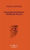 Yasamanin Imkansizligi Üzerine Bir Diyalog - Cakmakci, Osman