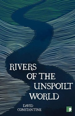 Rivers of the Unspoilt World - Constantine, David