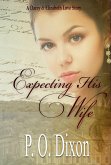 Expecting His Wife (Darcy and Elizabeth Short Stories, #3) (eBook, ePUB) Expecting His Wife (Darcy and Elizabeth Short Stories, #3) (eBook, ePUB)