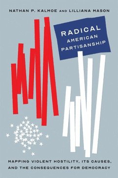 Radical American Partisanship - Kalmoe, Nathan P.; Mason, Lilliana