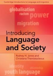 Introducing Language and Society - Jones, Rodney H. (University of Reading); Themistocleous, Christiana (University of Reading)
