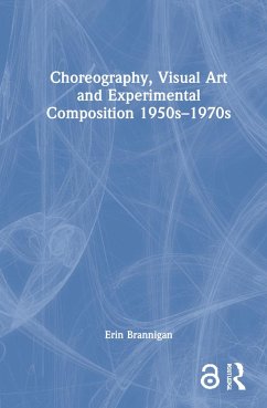Choreography, Visual Art and Experimental Composition 1950s-1970s - Brannigan, Erin