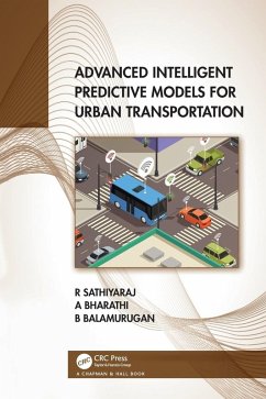 Advanced Intelligent Predictive Models for Urban Transportation - Sathiyaraj, R. (CMR Uni.); Bharathi, A (Bannari Amman Inst.of Tech.); Balusamy, Balamurugan (Shiv Nadar Uni.)