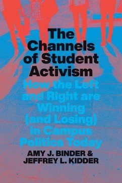 The Channels of Student Activism - Binder, Amy J.; Kidder, Jeffrey L.