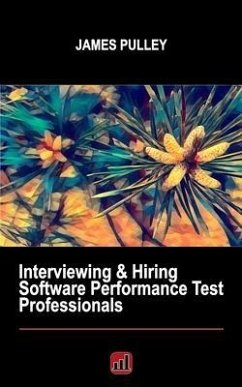 Interviewing & Hiring Software Performance Test Professionals (eBook, ePUB) - Pulley, James