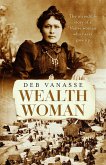 Wealth Woman: The remarkable untold story of the Native woman who made gold rush history (eBook, ePUB)