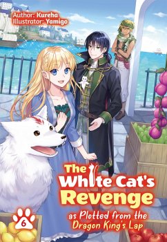 The White Cat's Revenge as Plotted from the Dragon King's Lap: Volume 6 (eBook, ePUB) - Kureha