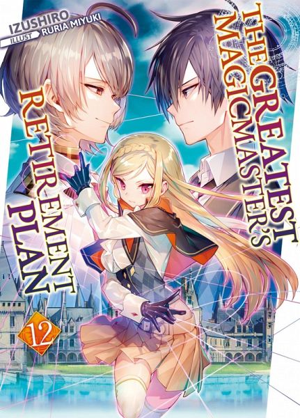 The Greatest Magicmaster's Retirement Plan: Volume 12 (eBook, ePUB)