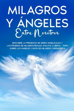 Milagros y Ángeles Entre Nosotros (eBook, ePUB) - Fernandez, Karl; Roche, Joez