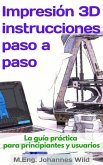 Impresión 3D   instrucciones paso a paso (eBook, ePUB)