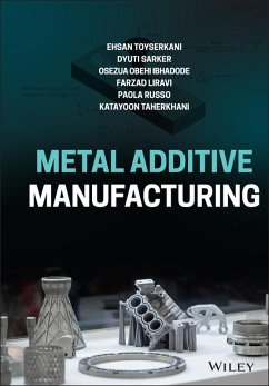 Metal Additive Manufacturing (eBook, ePUB) - Toyserkani, Ehsan; Sarker, Dyuti; Obehi Ibhadode, Osezua; Liravi, Farzad; Russo, Paola; Taherkhani, Katayoon