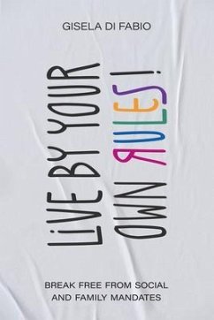 Live by Your Own Rules! (eBook, ePUB) - Di Fabio, Gisela