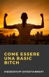 Come Essere una Basic Bitch (eBook,... - Bild 1