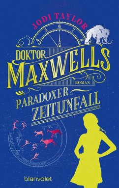 Doktor Maxwells paradoxer Zeitunfall / Die Chroniken von St. Mary's Bd.6 (eBook, ePUB) - Taylor, Jodi