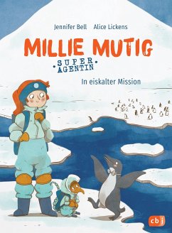 In eiskalter Mission / Millie Mutig, Super-Agentin Bd.2 (eBook, ePUB) - Bell, Jennifer; Lickens, Alice