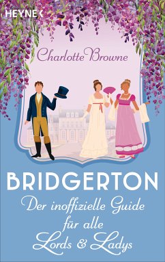 Bridgerton: Der inoffizielle Guide für alle Lords und Ladys (eBook, ePUB) - Browne, Charlotte