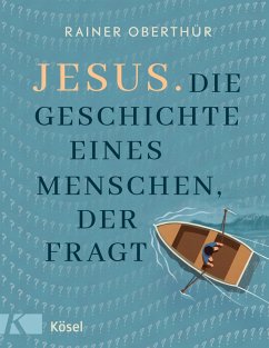 Jesus. Die Geschichte eines Menschen, der fragt (eBook, ePUB) - Oberthür, Rainer