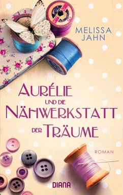 Aurélie und die Nähwerkstatt der Träume (eBook, ePUB) - Jahn, Melissa