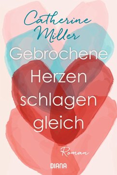 Gebrochene Herzen schlagen gleich (eBook, ePUB) - Miller, Catherine