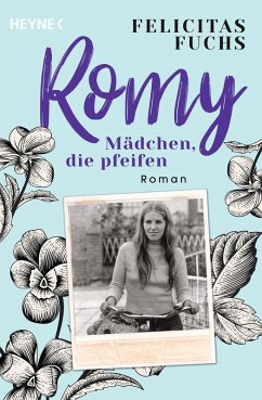 Romy. Mädchen, die pfeifen / Mütter-Trilogie Bd.3 (eBook, ePUB) - Fuchs, Felicitas
