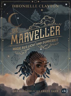 Magie aus Licht und Dunkelheit - Das gefährliche erste Jahr / Die Marveller Bd.1 (eBook, ePUB) - Clayton, Dhonielle