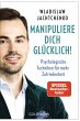 Manipuliere dich glücklich! (eBook,... - Bild 1