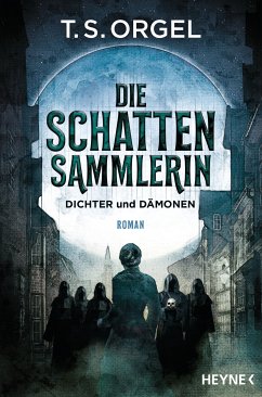 Die Schattensammlerin - Dichter und Dämonen (eBook, ePUB) - Orgel, T. S.
