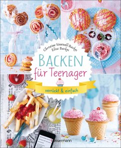Backen für Teenager - verrückt & einfach (eBook, ePUB) - Sinnwell-Backes, Christine; Backes, Elisa