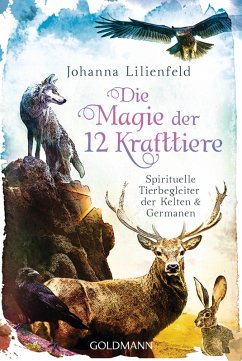 Die Magie der 12 Krafttiere (eBook, ePUB) - Lilienfeld, Johanna