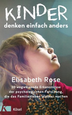 Kinder denken einfach anders (eBook, ePUB) - Rose, Elisabeth