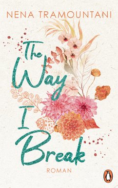 The Way I Break / Hungry Hearts Bd.1 (eBook, ePUB) - Tramountani, Nena