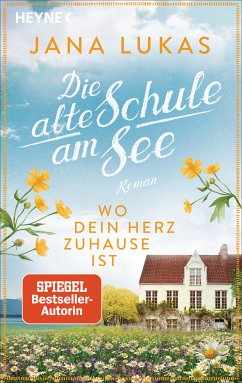 Wo dein Herz zuhause ist / Das alte Schulhaus Bd.1 (eBook, ePUB) - Lukas, Jana