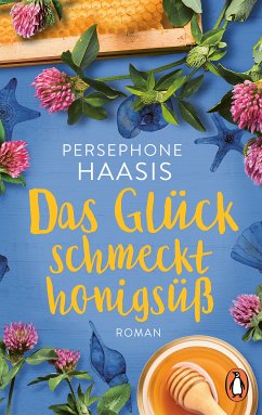 Das Glück schmeckt honigsüß (eBook, ePUB) - Haasis, Persephone