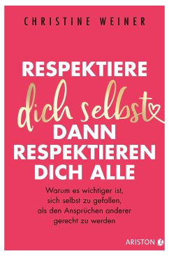 Respektiere dich selbst, dann respektieren dich alle (eBook, ePUB) - Weiner, Christine