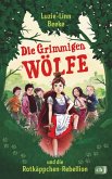 Die Grimmigen Wölfe und die Rotkäppchen-Rebellion / Die Grimmigen Wölfe Bd.1 (eBook, ePUB)