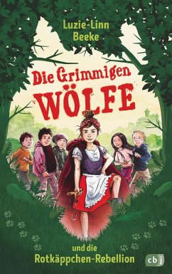 Die Grimmigen Wölfe und die Rotkäppchen-Rebellion / Die Grimmigen Wölfe Bd.1 (eBook, ePUB) - Beeke, Luzie-Linn