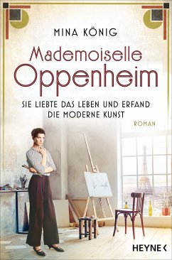 Mademoiselle Oppenheim - Sie liebte das Leben und erfand die moderne Kunst (eBook, ePUB) - König, Mina
