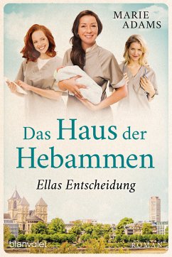 Ellas Entscheidung / Das Haus der Hebammen Bd.3 (eBook, ePUB) - Adams, Marie