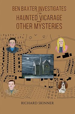 Ben Baxter Investigates the Haunted Vicarage and Other Mysteries (eBook, ePUB) - Skinner, Richard