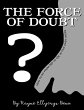 The Force of Doubt (eBook, ePUB) - Bild 1