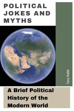 Cover Political Jokes And Myths: A Brief Political History of the Modern World (eBook, ePUB)