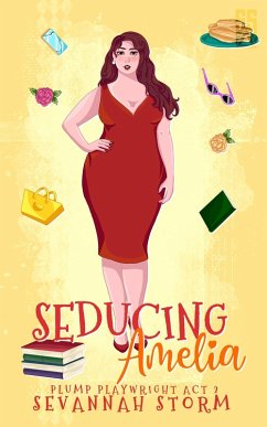 Seducing Amelia (Plump Playwright, #2) (eBook, ePUB) - Storm, Sevannah